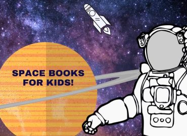 Space Books For Kids Who Are Fascinated By The Universe!