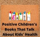 Positive Children’s Books That Talk About Kids’ Health