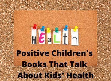 Positive Children’s Books That Talk About Kids’ Health