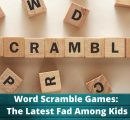 Word Scramble Games – New Fad Among Kids!